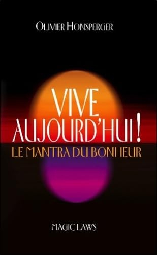 Vive aujourd'hui ! : le mantra du bonheur