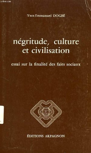 Négritude, culture et civilisation : Essai sur la finalité des faits sociaux