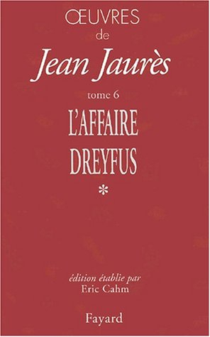 Oeuvres de Jean Jaurès. Vol. 6. L'affaire Dreyfus 1