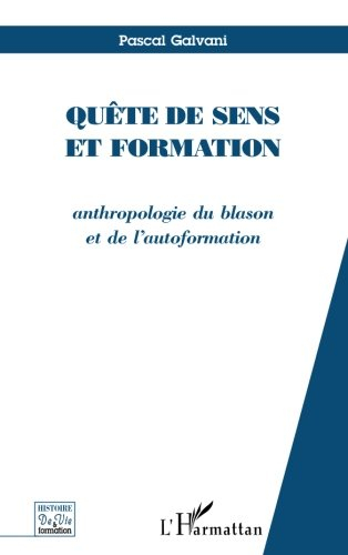 Quête de sens et formation : anthropologie du blason et de l'autoformation