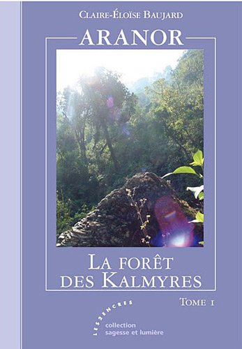 Aranor. Vol. 1. La forêt des Kalmyres