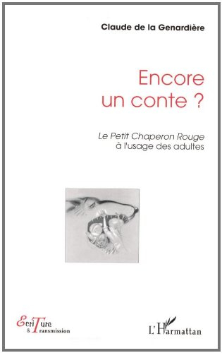 Encore un conte ? : le Petit Chaperon rouge à l'usage des adultes