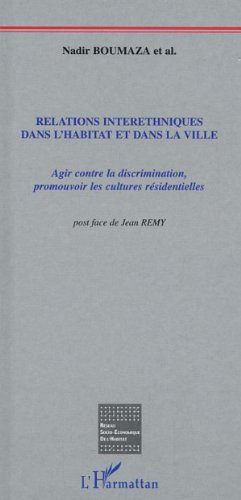 Relations interethniques dans l'habitat et dans la ville : agir contre la discrimination, promouvoir