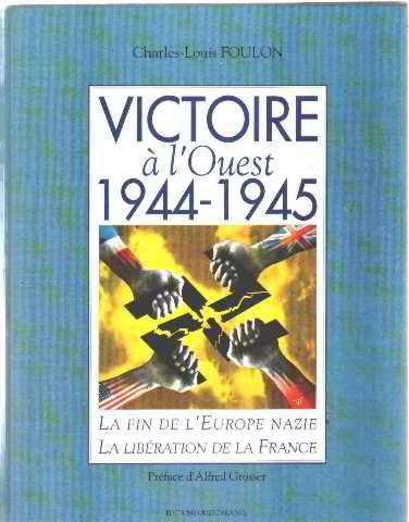 Victoire à l'Ouest 1944-1945 : la fin de l'Europe nazie et la libération de la France