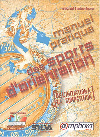 Manuel pratique des sports d'orientation : de l'initiation à la performance