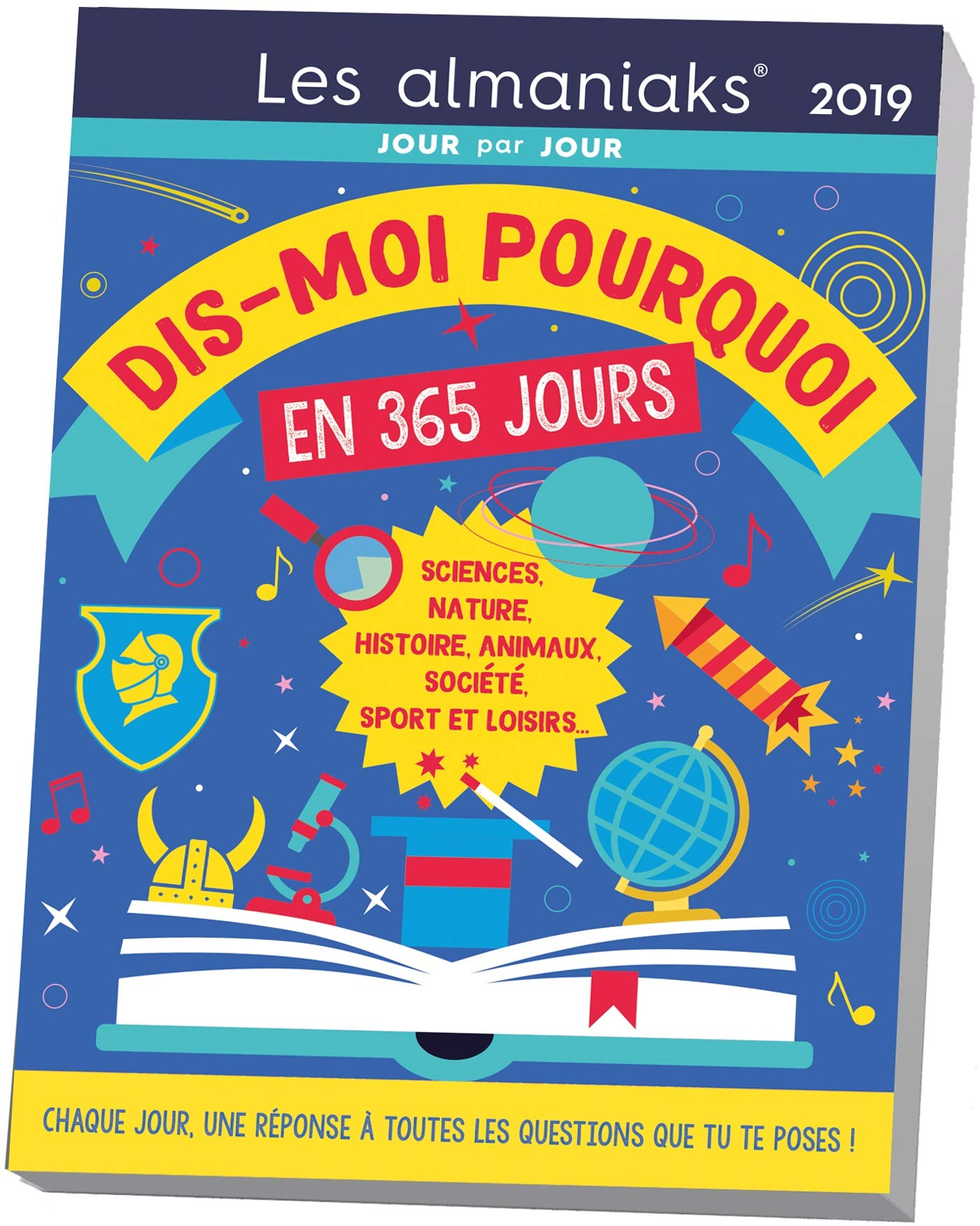 Dis-moi pourquoi en 365 jours 2019 : sciences, nature, histoire, animaux, société, sport et loisirs.