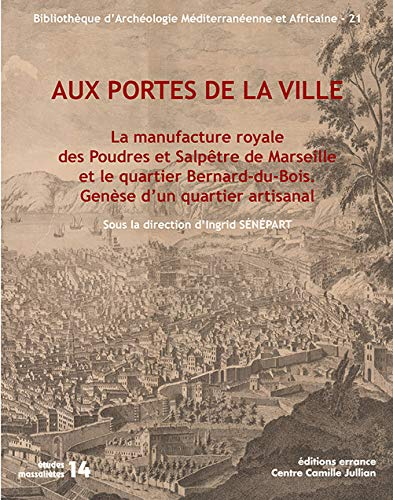 Aux portes de la ville : la manufacture royale des poudres et salpêtre de Marseille et le quartier B