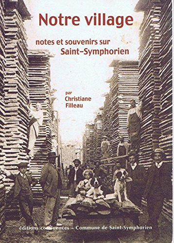 notre village : notes et souvenirs sur saint-symphorien