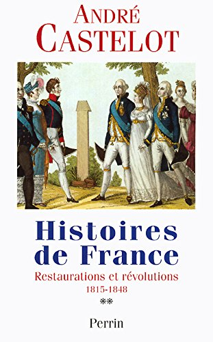 Histoires de France. Vol. 2. Restaurations et révolutions, 1815-1840