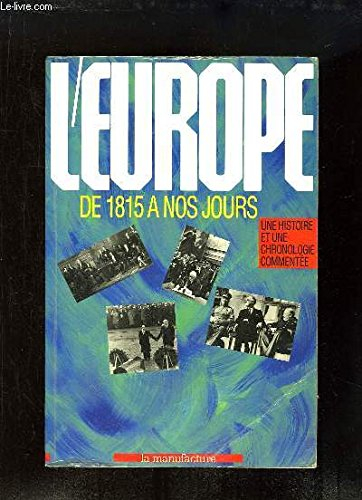 L'Europe de 1815 à nos jours : une histoire et une chronologie commentée