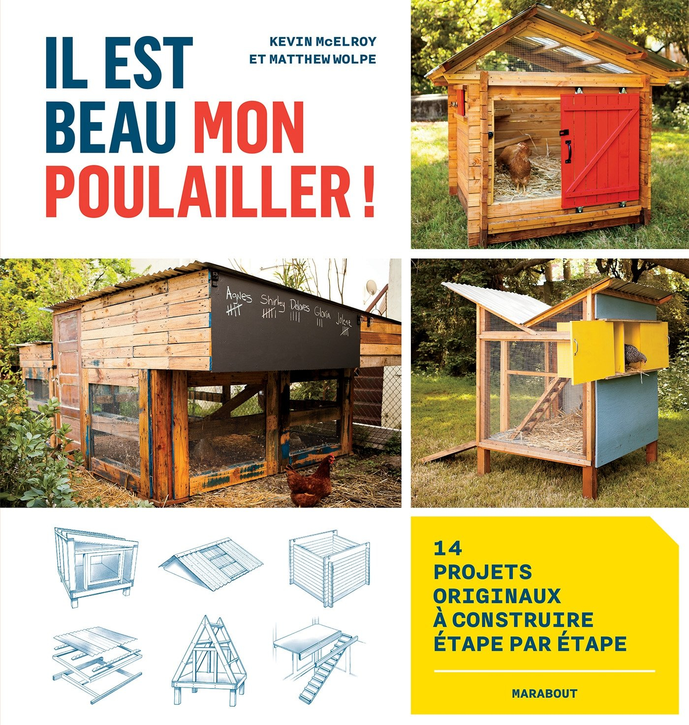 Il est beau mon poulailler ! : 14 projets originaux à construire étape par étape
