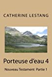 Porteuse d'eau 4: Nouveau Testament Partie 1