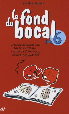 Le fond du bocal. Vol. 6
