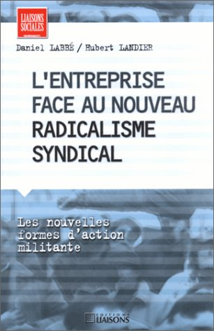 L'entreprise face au nouveau radicalisme syndical : les nouvelles formes d'action militante