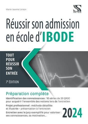Réussir son admission en école d'Ibode, 2024 : tout pour réussir son entrée : préparation complète