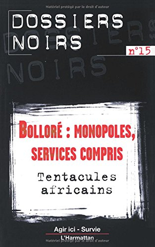 Bolloré : monopoles, services compris : tentacules africains