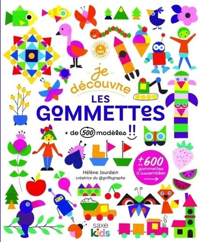 Je découvre les gommettes !! : + de 500 modèles : + de 600 gommettes à assembler