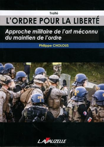 L'ordre pour la liberté : approche militaire de l'art méconnu du maintien de l'ordre : traité