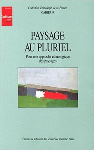 Paysage au pluriel : pour une approche ethnologique du paysage