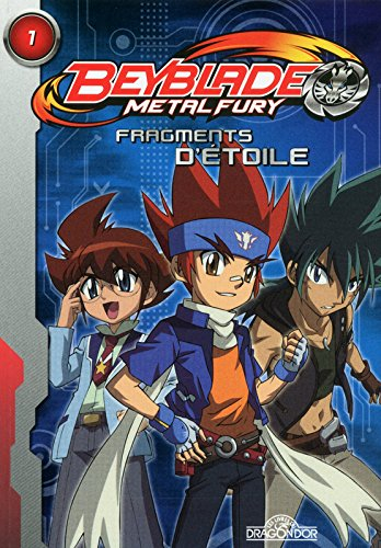 Beyblade metal fury. Vol. 1. Fragments d'étoile