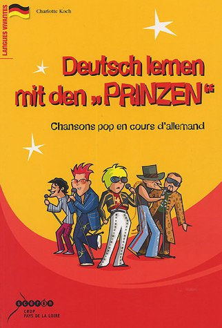 Deutsch lernen mit den Prinzen : chansons pop en cours d'allemand