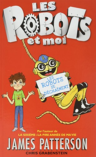 Les robots et moi. Vol. 2. Les robots se déchaînent !