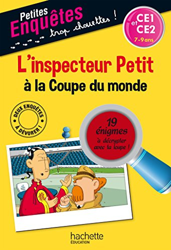 L'inspecteur Petit à la Coupe du monde : CE1 et CE2, 7-9 ans : 19 énigmes à décrypter avec ta loupe 