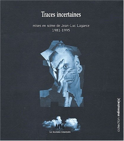 Traces incertaines : mises en scène