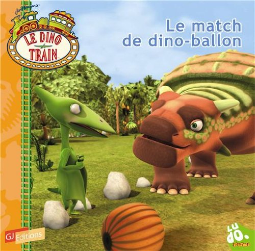 Le dino train. Vol. 6. Le match de dino-ballon