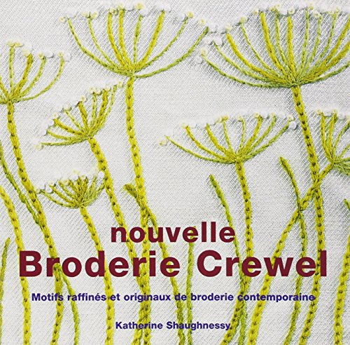 La nouvelle broderie crewel : motifs raffinés et originaux de broderie contemporaine