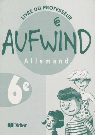 Aufwind, allemand, 6e LV1 : livre du professeur
