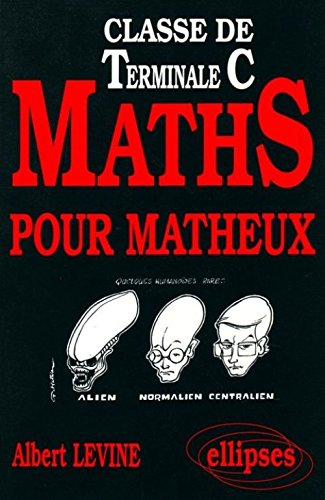Maths pour matheux : classe de terminale C