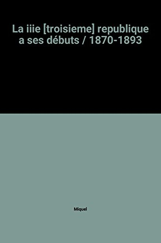 La IIIe République à ses débuts : 1870-1893