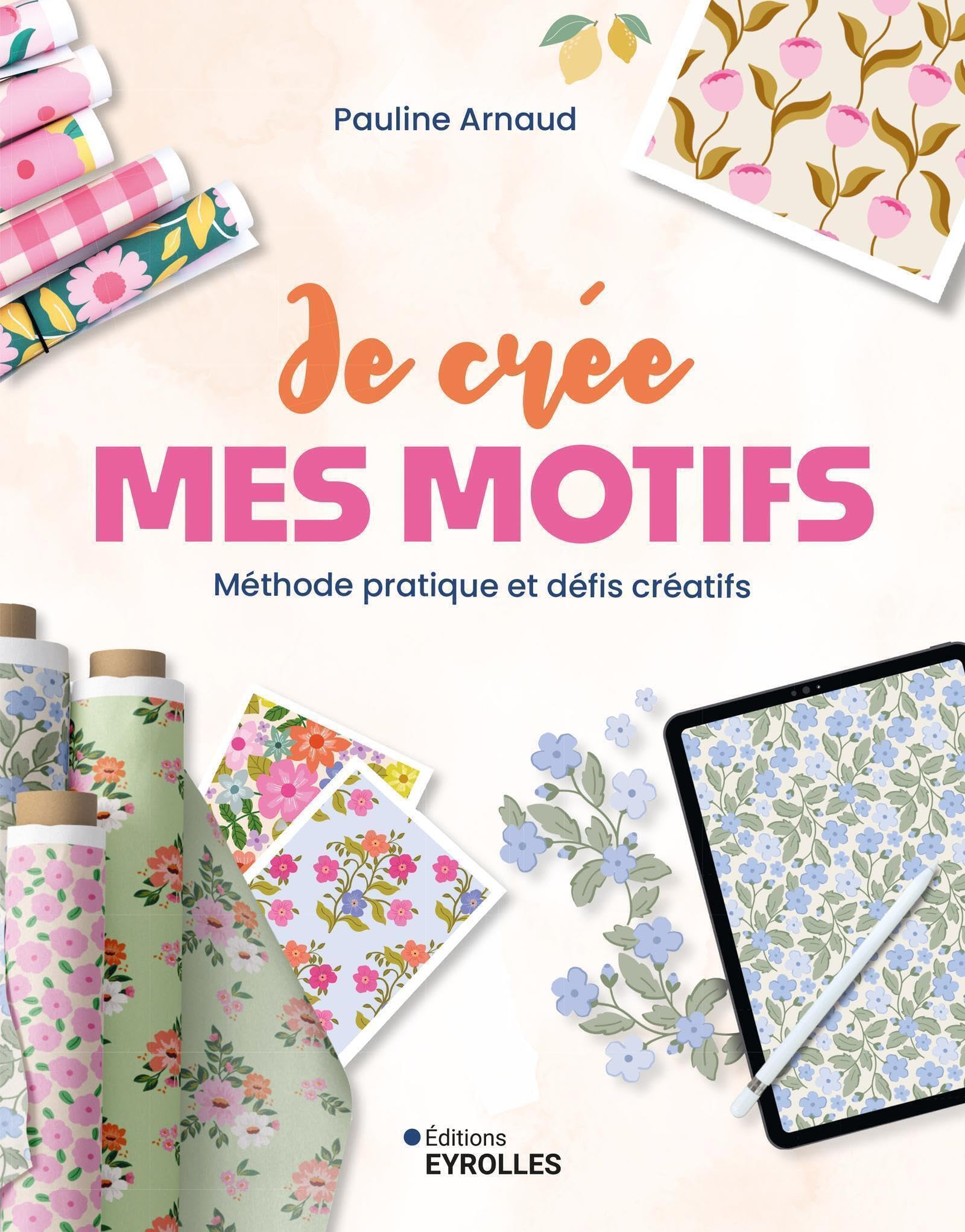 Je crée mes motifs : méthode pratique et défis créatifs