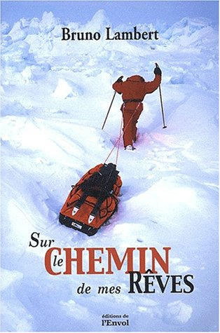 Sur le chemin de mes rêves : l'aventure d'une vie choisie