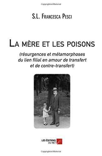 La mère et les poisons: résurgences et métamorphoses du lien filial en amour de transfert et de cont