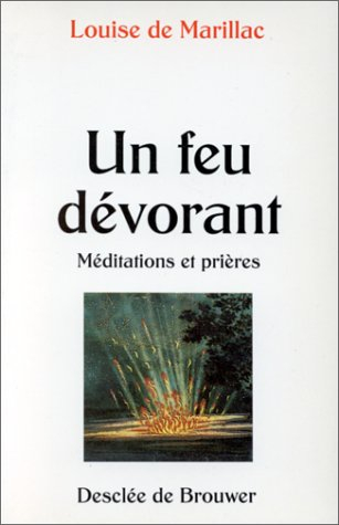 Un Feu dévorant : méditations et prières