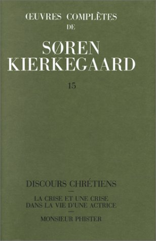 Oeuvres complètes. Vol. 15. Discours chrétiens. La crise et une crise dans la vie d'une actrice. Mon