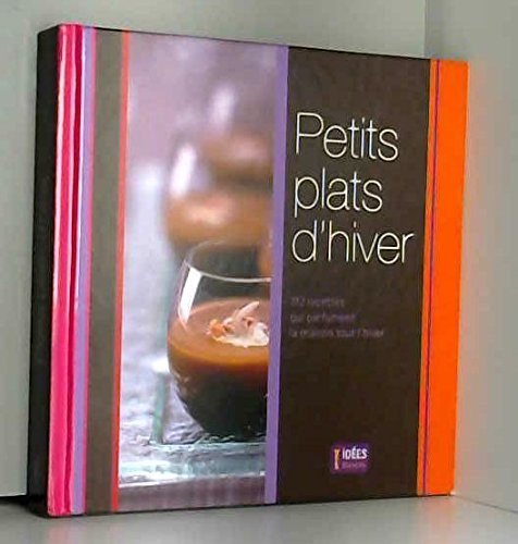 petits plats d'hiver 312 recettes qui parfument la maison tout l'hiver