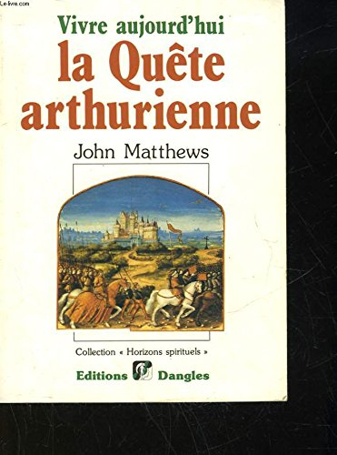 Vivre aujourd'hui la quête arthurienne