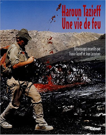 Haroun Tazieff : une vie de feu