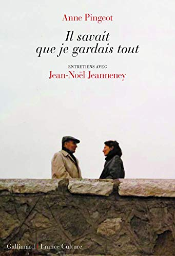 Il savait que je gardais tout : entretiens avec Jean-Noël Jeanneney