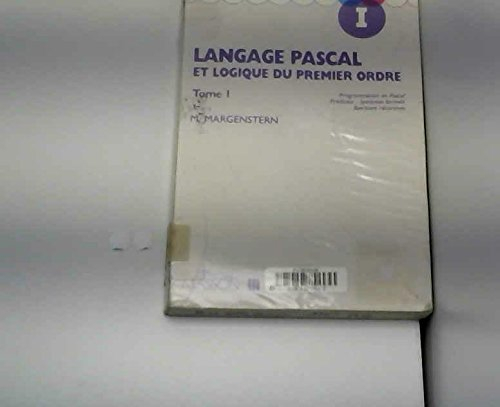 Langage Pascal et logique du premier ordre. Vol. 1. Programmation en Pascal, prédicats, systèmes for
