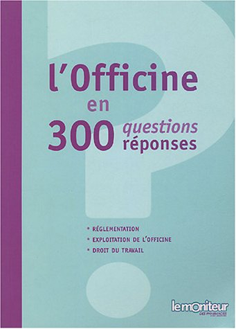 L'officine en 300 questions/réponses