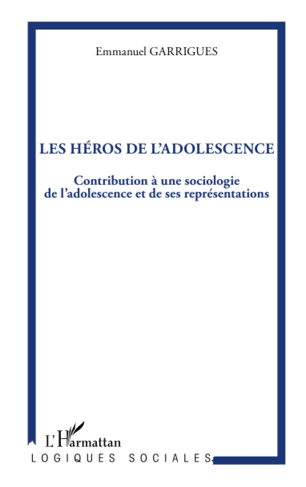 Les héros de l'adolescence : contribution à une sociologie de l'adolescence et de ses représentation