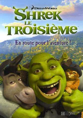 Shrek le troisième. En route pour l'aventure !