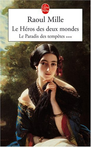 Le paradis des tempêtes. Vol. 3. Le héros des deux mondes