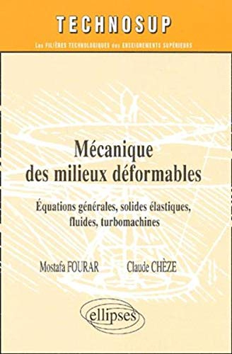 Mécanique des milieux déformables : équations générales, solides élastiques, fluides, turbomachines