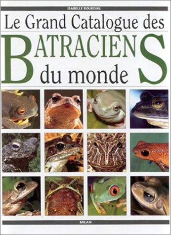 Grand catalogue des batraciens du monde