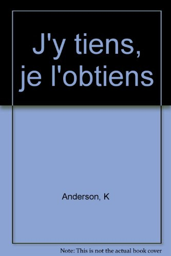 J'y tiens, je l'obtiens